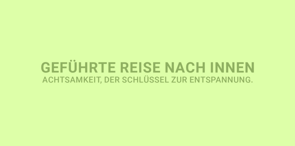 Geführte Reise nach Innen - Achtsamkeit