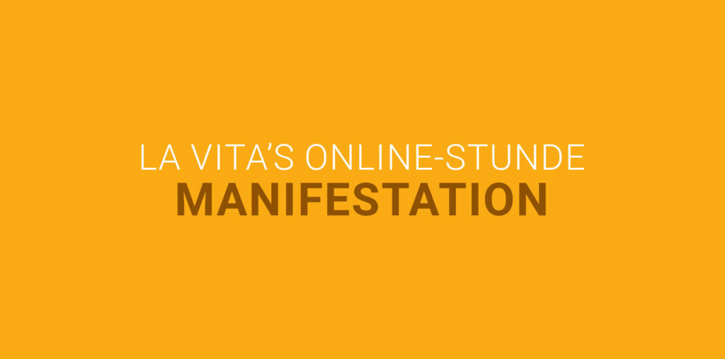 Manifestation | La Vita’s Online-Stunde