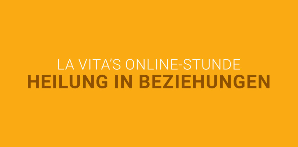 Heilung in Beziehungen | La Vita’s Online-Stunde